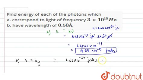 Find Energy Of Each Of The Photons Which A Correspond To Light Of