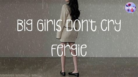 Big Girls Don T Cry Fergie Lyrics Youtube