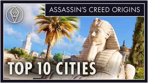 Top 10 Cities In Assassins Creed Origins Youtube