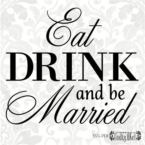 Eat Drink And Be Married Svg Wedding Svg Marriage Svg Svg Etsy