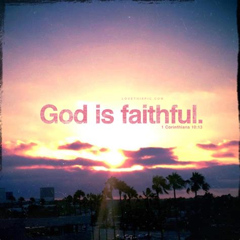 Read through the biblical references of god's faithfulness to learn more about its meaning and significance. Quotes about God Faithful (109 quotes)