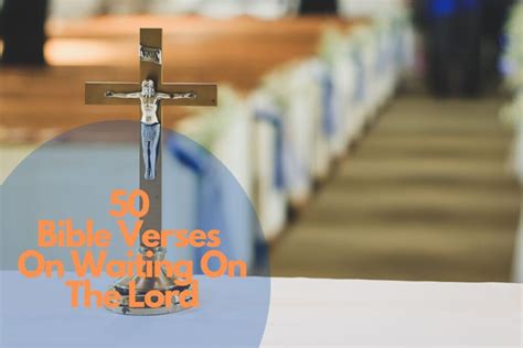 50 Encouraging Bible Verses On Waiting On The Lord