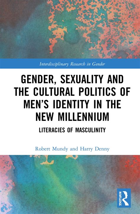 Gender Sexuality And The Cultural Politics Of Mens Identity In The