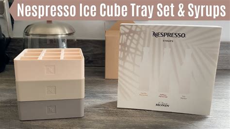 Nespresso Ice Cube Tray Set Monin Syrups Unboxing And Review