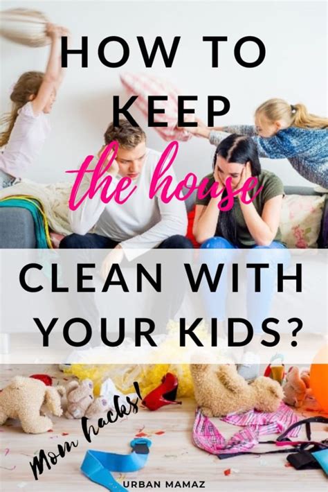 How To Keep The House Clean With Kids Urban Mamaz