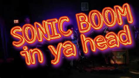 Sonic Boom In Ya Head W Special Guests Youtube