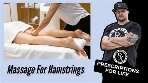 Hamstring Massage Understanding The Numerous Techniques And Much More Massage Rx Youtube
