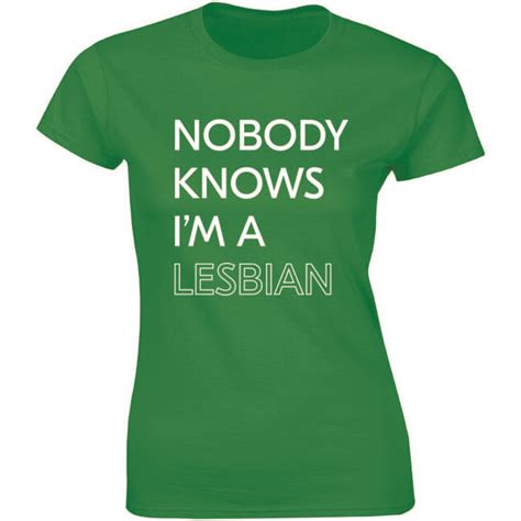 Nobody Knows I M A Lesbian Shirt Funny Lgbt Pride Party Women S T Shirt Tee Ebay