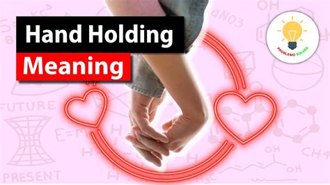 Holding Hands Meaning 9 Different Ways To Hold Hands Youtube