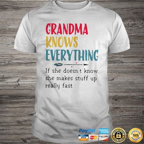 official grandma knows everything if she doesnt know she makes stuff up really fast hoodie shirt