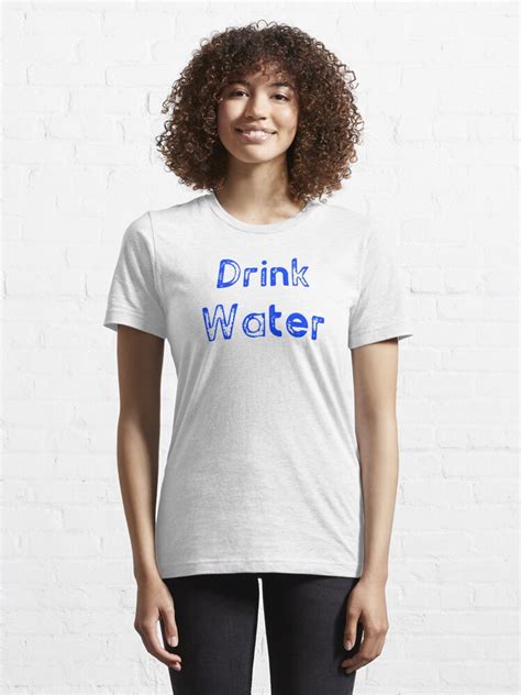 Drink Water T Shirt For Sale By Kaaatlynnn Redbubble Water T