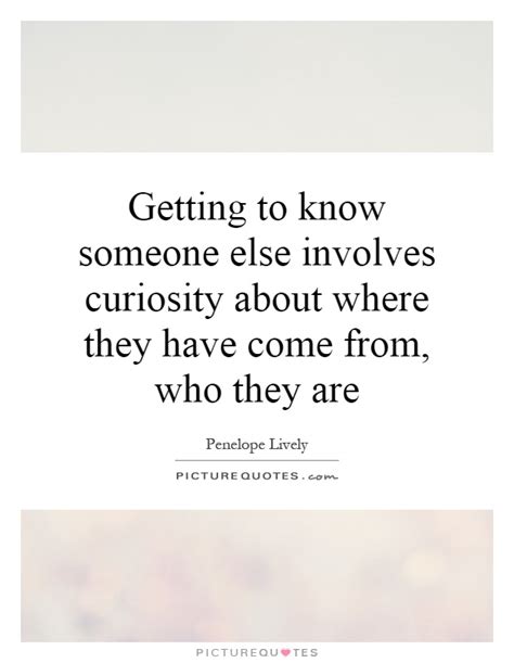 Getting To Know Someone Quotes Quotesgram