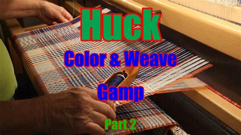 Huck Color Weave Gamp 2 Youtube