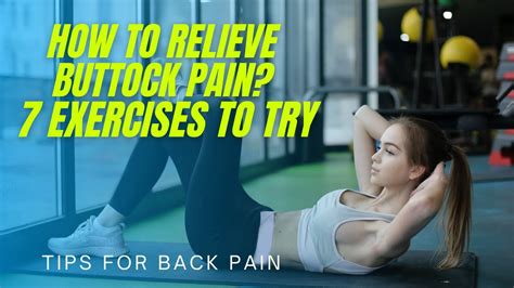 How To Relieve Buttock Pain 7 Exercises To Try Tips For Back Pain Youtube