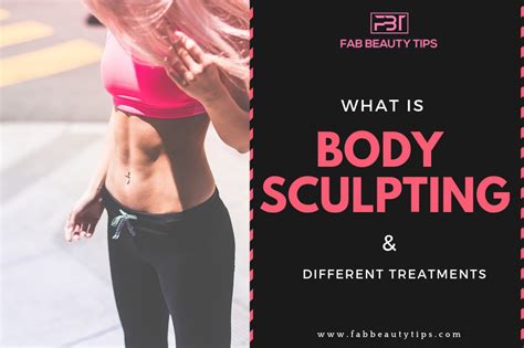 What Is Body Sculpting Body Sculpting Treatments Fabbeautytips