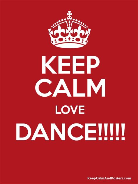 Keep Calm Love Dance Keep Calm And Posters Generator Maker For