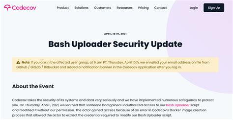 Codecov added that it experienced periodic unauthorized alterations to the bash uploader script going back to january 31, 2021. Dapr's response to CodeCov's bash uploader breach | Dapr Blog