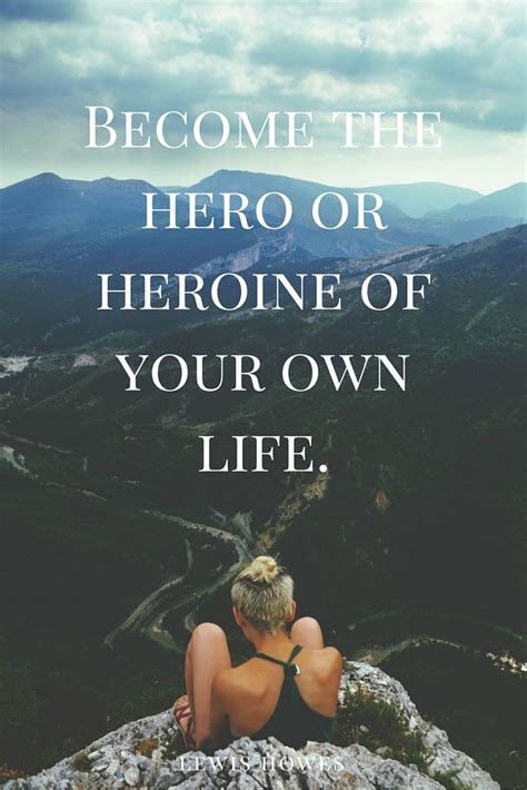 Be Your Own Hero With Images Life Quotes Inspirational Words