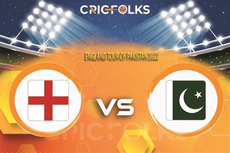Pak Vs Eng Live Score England Tour Of Pakistan 2022 Live Score Pak Vs