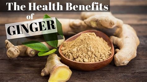 The Health Benefits Of Ginger Youtube