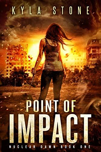 Point Of Impact A Post Apocalyptic Survival Thriller Nuclear Dawn
