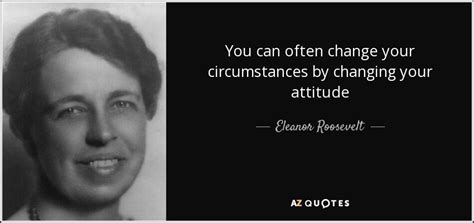 Anna eleanor roosevelt was a former american first lady, diplomat, politician and activist, who is here are some of the most famous quotes and thoughts by eleanor roosevelt that will inspire and. Eleanor Roosevelt quote: You can often change your ...