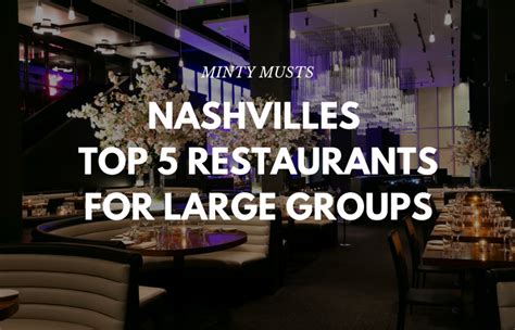 Nashvilles Top 5 Restaurants For Large Groups Stay Minty