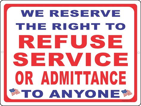 We Reserve The Right To Refuse Service Or Admittance To Anyone X