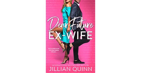 Dear Future Ex Wife By Jillian Quinn