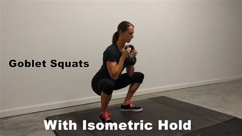 Goblet Squats With Isometric Hold Youtube