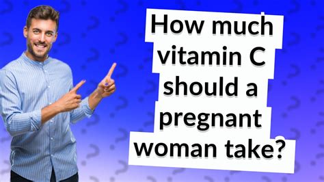 How Much Vitamin C Should A Pregnant Woman Take YouTube
