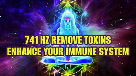 741 Hz Remove Toxins Boost Your Bodys Energy Level Enhance Your