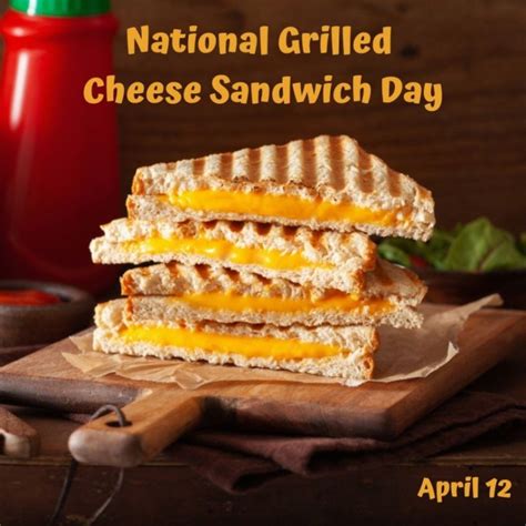 April 12 2023 National Grilled Cheese Day