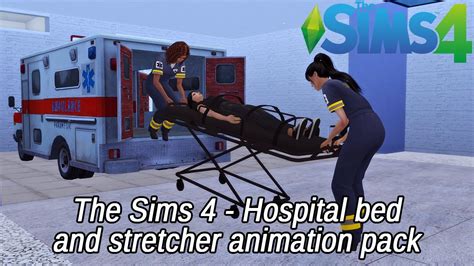 The Sims 4 Hospital Bed And Stretcher Animation Pack Youtube
