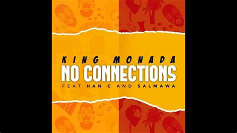 King Monada No Connections Official Audio Ft Han C And Salmawa Youtube Music