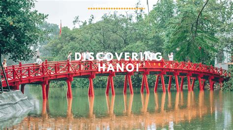 Things To Do In Hanoi Travel Guide Gamintraveler