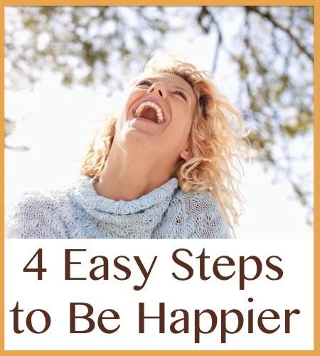 4 Easy Steps To Be Happier Healthy Happy Life How To Stay Healthy