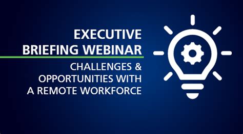 Executive Briefing Challenges And Opportunities With A Remote Workforce
