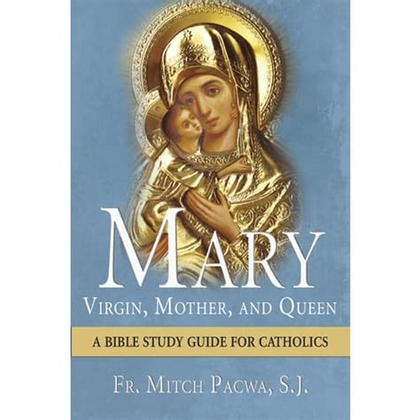 Mary Virgin Mother And Queen A Bible Study Guide For Catholics