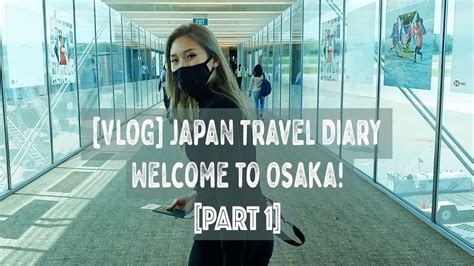 Vlog Welcome To Osaka Japan Travel Diary Part 1 Youtube