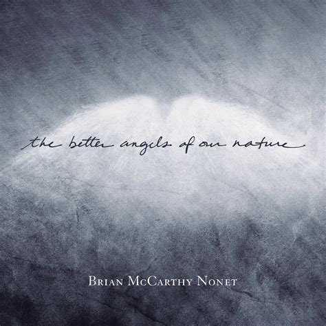 The Better Angels Of Our Nature Brian Mccarthy Nonet Truth