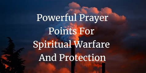 23 Powerful Prayer Points For Spiritual Warfare And Protection Faith