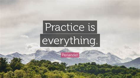 Periander Quote “practice Is Everything” 9 Wallpapers Quotefancy