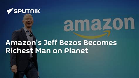 Amazons Jeff Bezos Becomes Richest Man On Planet 17072018 Sputnik