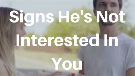 signs he s not interested in you youtube