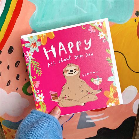 ‘happy All About You Day Sloth Birthday Card From The Happy News The