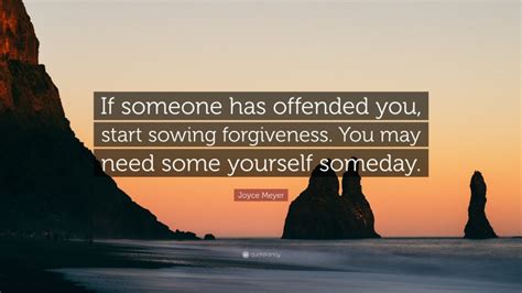 Joyce Meyer Quote If Someone Has Offended You Start Sowing