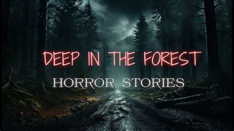 3 True Deep In The Forest Horror Stories Told In The Rain Youtube