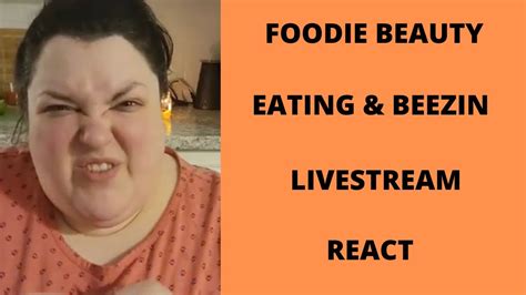 Foodie Beauty Cooking Eating And Beezing Livestream React Youtube