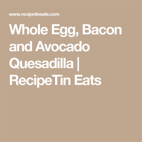 Egg Bacon And Avocado Quesadilla Recipe Avocado Quesadilla